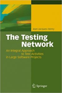 The Testing Network An Integral Approach to Test Activities in Large Software Projects